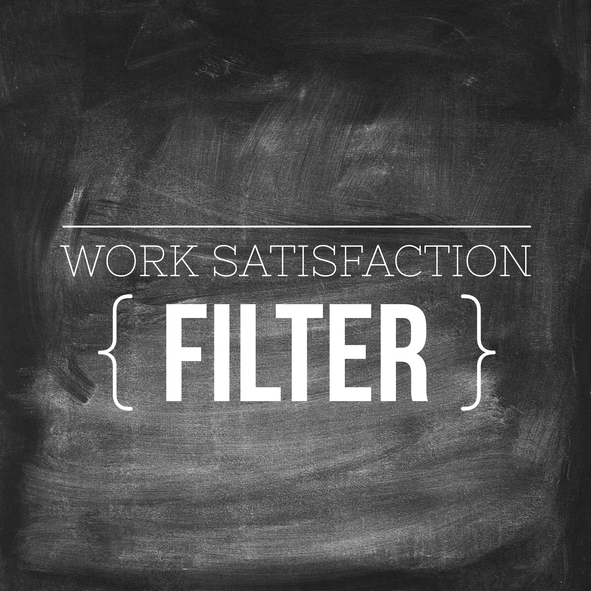Work Satisfaction Filter