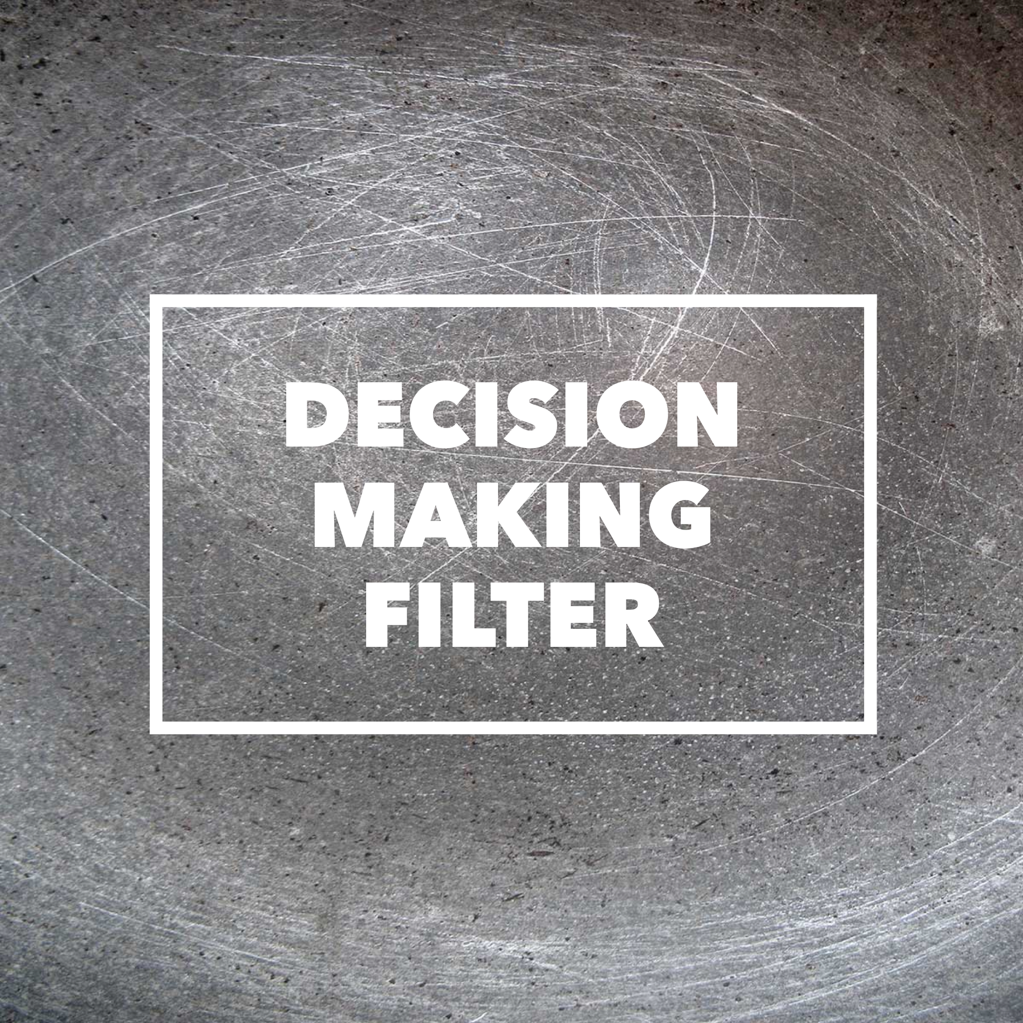 Decision Making Filter