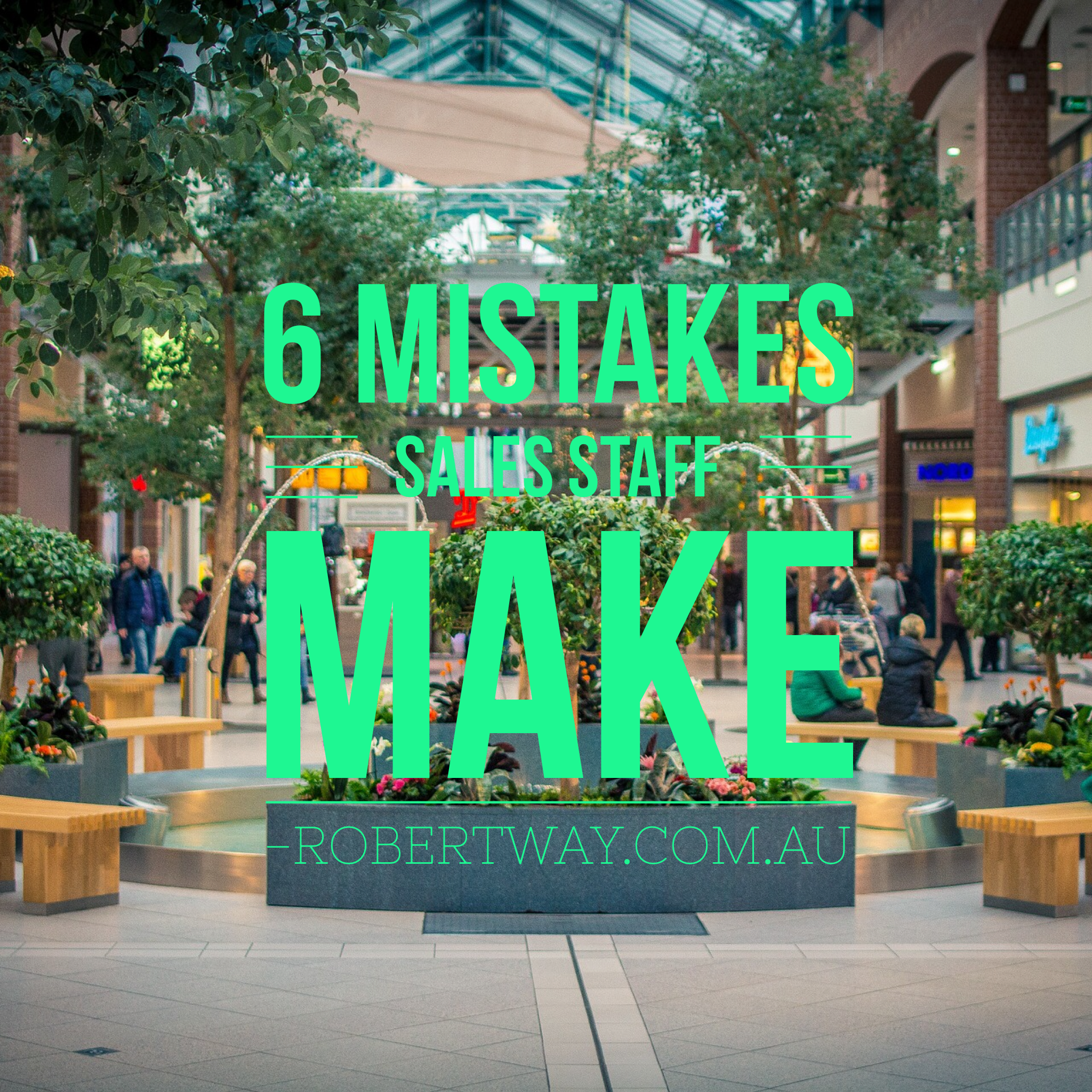 6 Mistakes Sales Staff Make